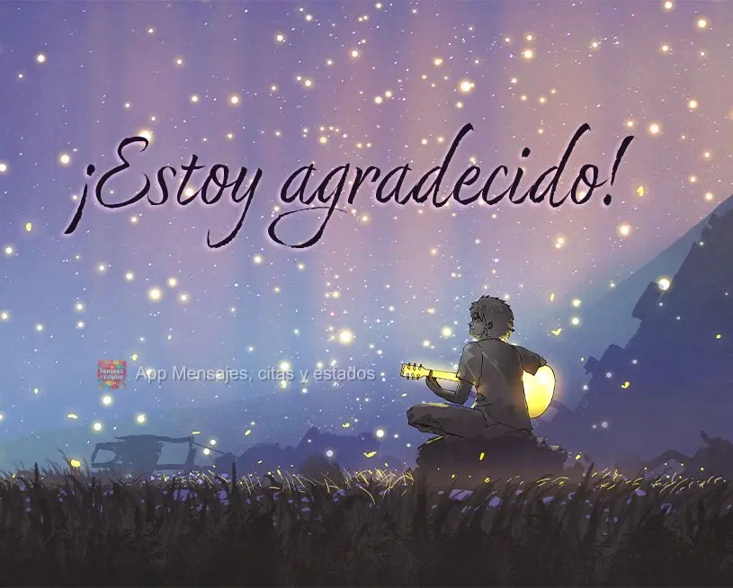 ¡Estoy agradecido!