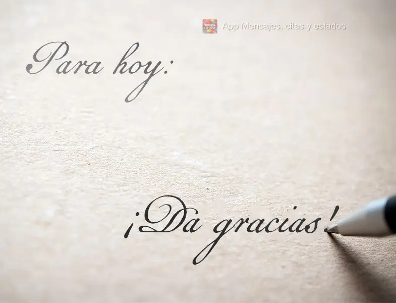 Para hoy: ¡Da gracias!