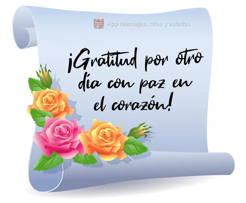 ¡Gratitud por otro día con paz en el corazón!