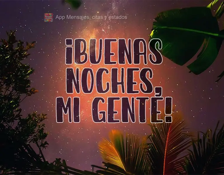 ¡Buenas noches, mi gente!