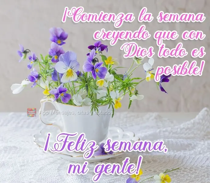 ¡Comienza la semana creyendo que con Dios todo es posible! ¡Feliz semana, mi gente!