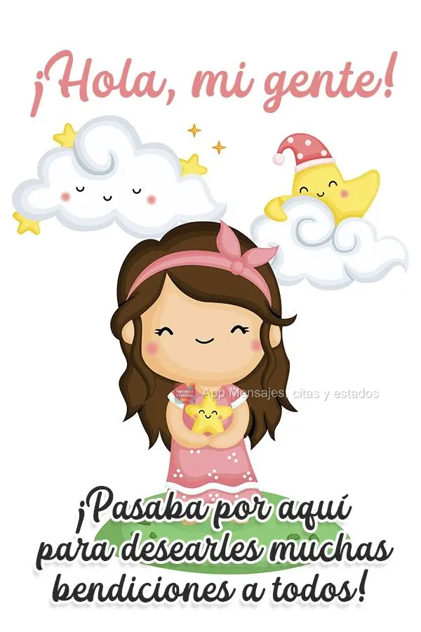 ¡Hola, mi gente! ¡Pasaba por aquí para desearles muchas bendiciones a todos!