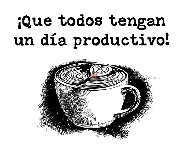 ¡Que todos tengan un día productivo!