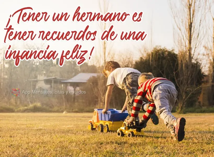 ¡Tener un hermano es tener recuerdos de una infancia feliz!