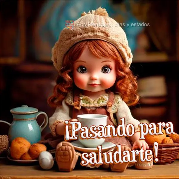 ¡Pasando para saludarte!