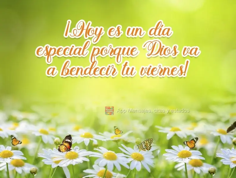 ¡Hoy es un día especial porque Dios va a bendecir tu viernes!