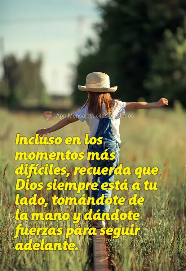 Incluso en los momentos más difíciles, recuerda que Dios siempre está a tu lado, tomándote de la mano y dándote fuerzas para seguir adelante.