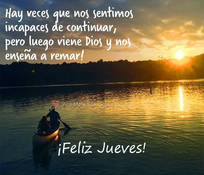 Hay veces que nos sentimos incapaces de continuar, pero luego viene Dios y nos enseña a remar! ¡Feliz jueves!