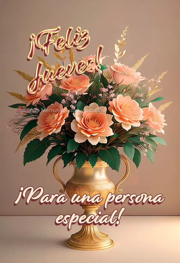 ¡Para una persona especial! ¡Feliz jueves!