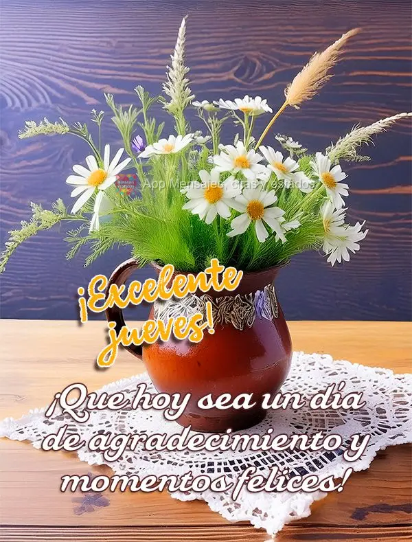 ¡Que hoy sea un día de agradecimiento y momentos felices! ¡Excelente jueves!