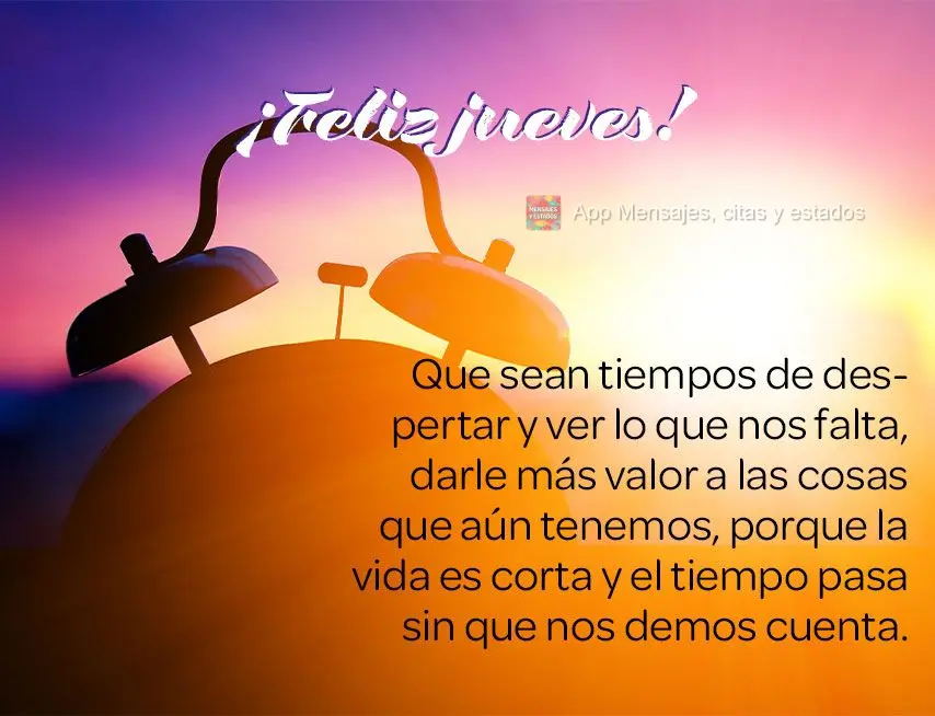 Que sean tiempos de despertar y ver lo que nos falta, darle más valor a las cosas que aún tenemos, porque la vida es corta y el tiempo pasa sin que nos...