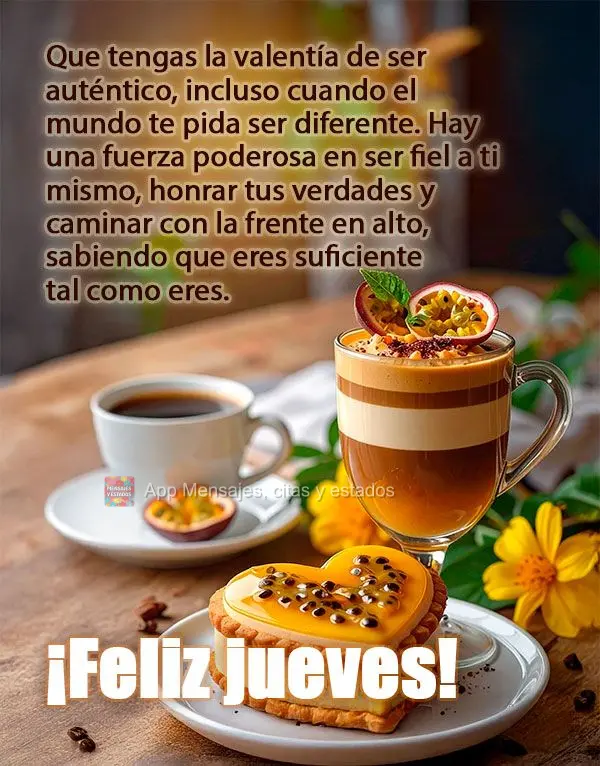 Que tengas la valentía de ser auténtico, incluso cuando el mundo te pida ser diferente. Hay una fuerza poderosa en ser fiel a ti mismo, honrar tus verd...