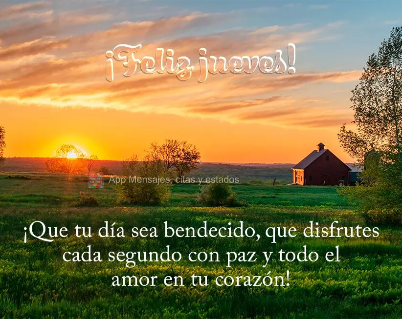 ¡Que tu día sea bendecido, que disfrutes cada segundo con paz y todo el amor en tu corazón! ¡Feliz jueves!