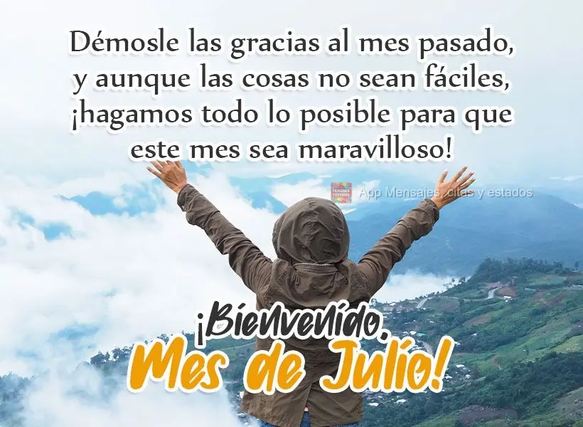 Démosle las gracias al mes pasado, y aunque las cosas no sean fáciles, ¡hagamos todo lo posible para que este mes sea maravilloso! ¡Bienvenido, mes d...