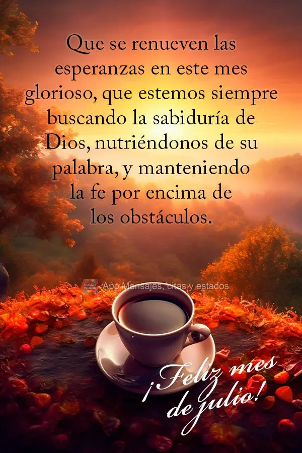 Que se renueven las esperanzas en este mes glorioso, que estemos siempre buscando la sabiduría de Dios, nutriéndonos de su palabra, y manteniendo la fe...