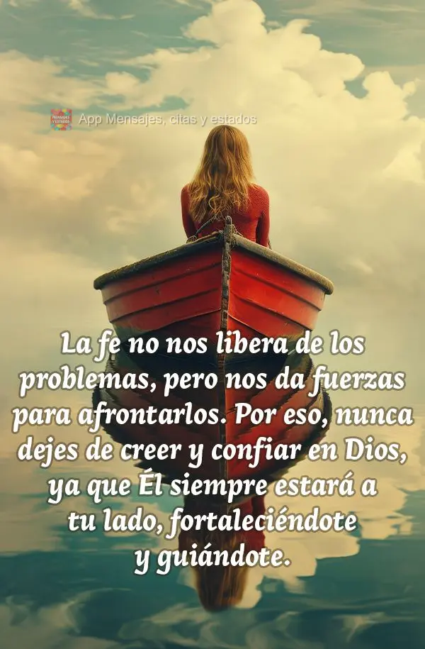 La fe no nos libera de los problemas, pero nos da fuerzas para afrontarlos. Por eso, nunca dejes de creer y confiar en Dios, ya que Él siempre estará a...