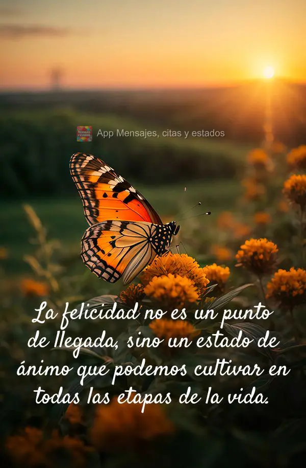 La felicidad no es un punto de llegada, sino un estado de ánimo que podemos cultivar en todas las etapas de la vida.