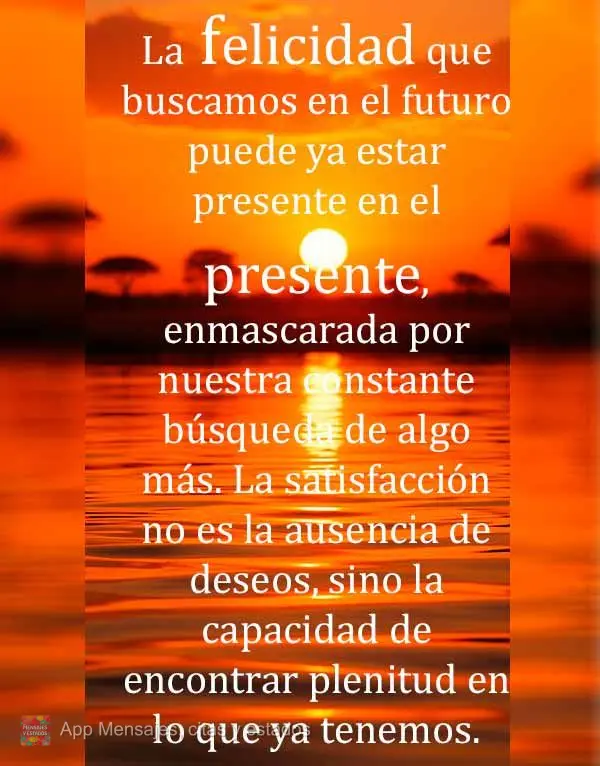 La felicidad que buscamos en el futuro puede ya estar presente en el presente, enmascarada por nuestra constante búsqueda de algo más. La satisfacción...