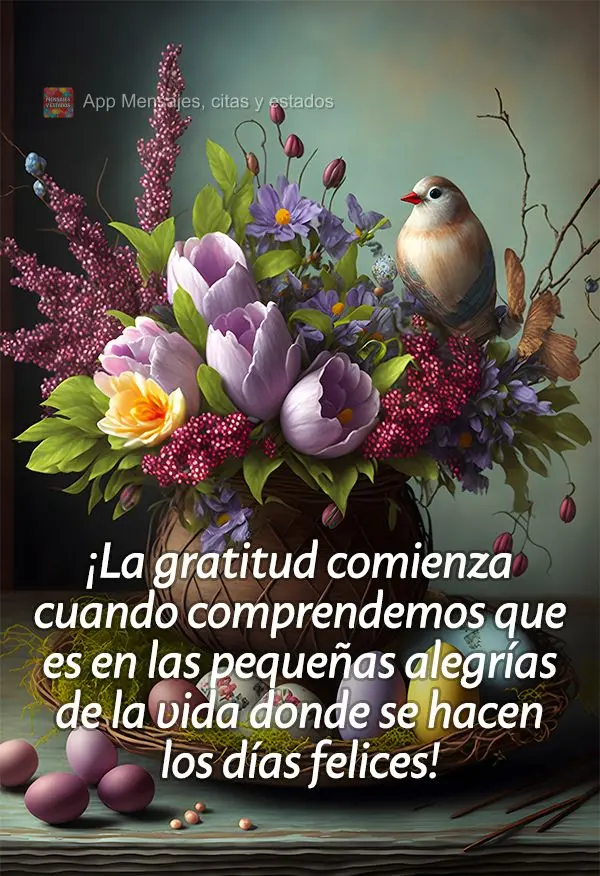 ¡La gratitud comienza cuando comprendemos que es en las pequeñas alegrías de la vida donde se hacen los días felices!