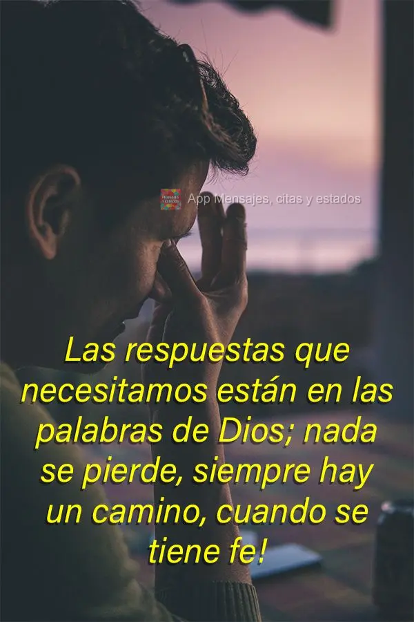 Las respuestas que necesitamos están en las palabras de Dios; nada se pierde, siempre hay un camino, cuando se tiene fe!