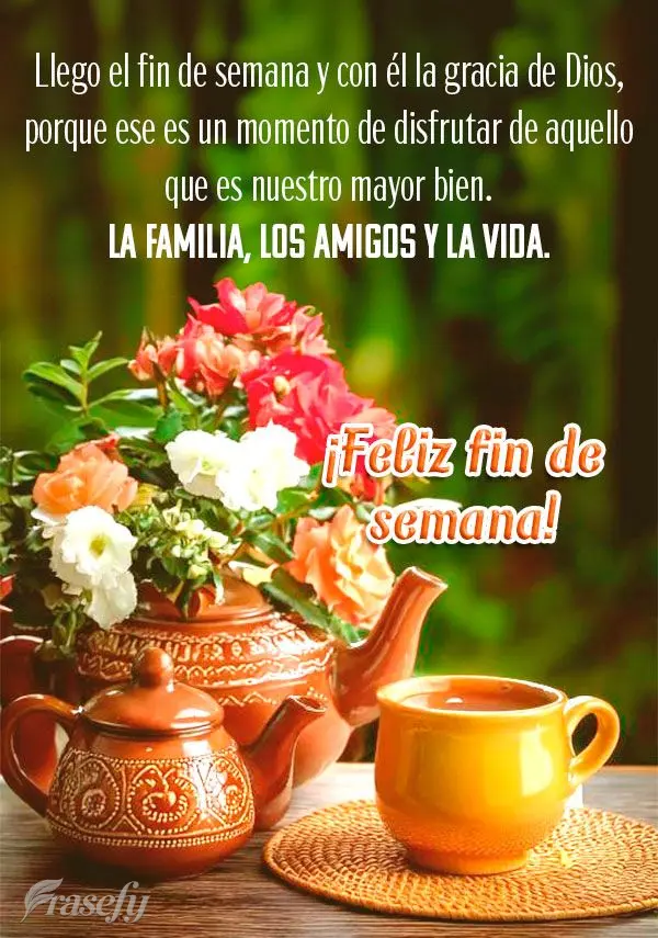 Llego el fin de semana y con él la gracia de Dios, porque ese es un momento de disfrutar de aquello que es nuestro mayor bien. La familia, los amigos y ...