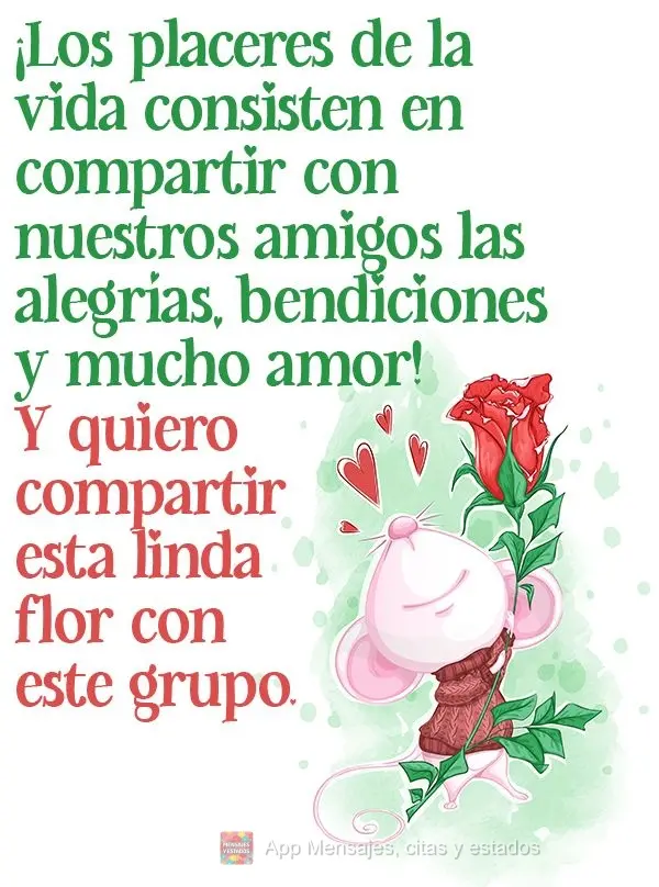 ¡Los placeres de la vida consisten en compartir con nuestros amigos las alegrías, bendiciones y mucho amor! Y quiero compartir esta linda flor con este...