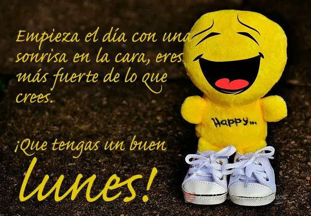 Empieza el día con una sonrisa en la cara, eres más fuerte de lo que crees. ¡Que tengas un buen lunes!