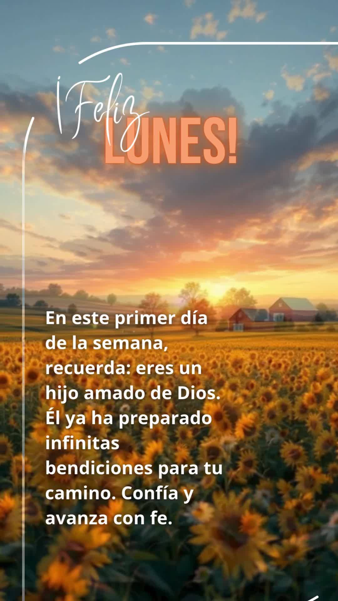 En este primer día de la semana, recuerda: eres un hijo amado de Dios. Él ya ha preparado infinitas bendiciones para tu camino. Confía y avanza con fe...