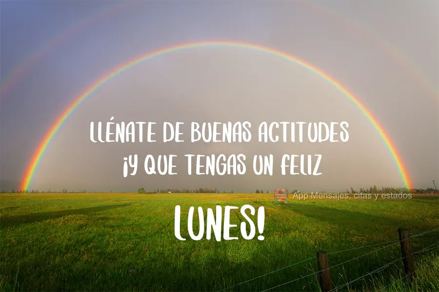 Llénate de buenas actitudes ¡y que tengas un feliz lunes!