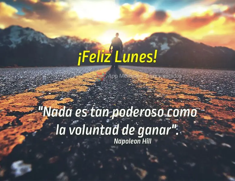 "Nada es tan poderoso como la voluntad de ganar". ¡Feliz lunes! Napoleon Hill