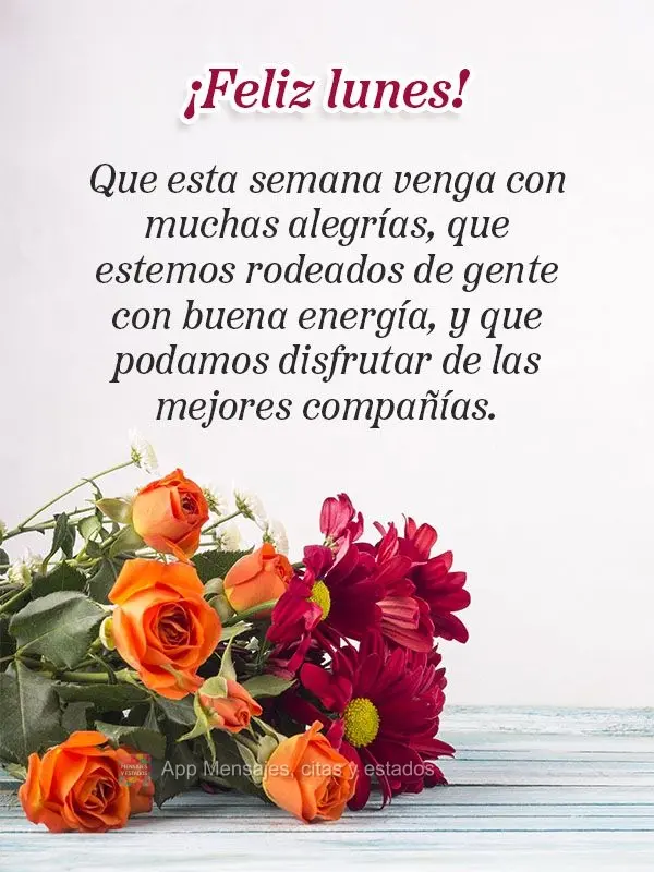 Que esta semana venga con muchas alegrías, que estemos rodeados de gente con buena energía, y que podamos disfrutar de las mejores compañías. ¡Feliz...