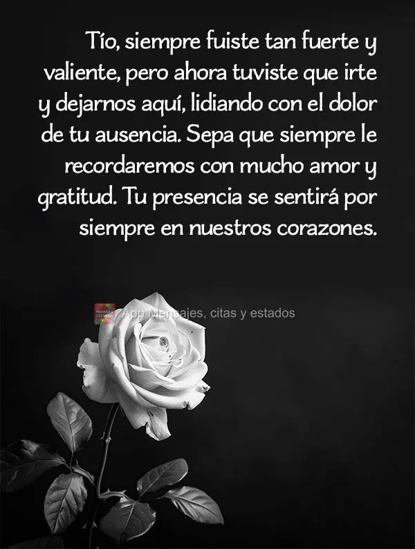 Tío, siempre fuiste tan fuerte y valiente, pero ahora tuviste que irte y dejarnos aquí, lidiando con el dolor de tu ausencia. Sepa que siempre le recor...