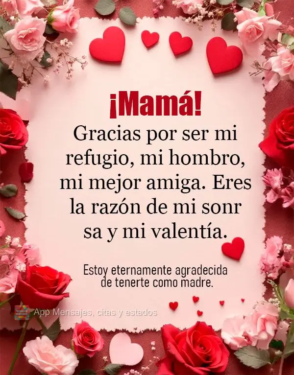 ¡Mamá! Gracias por ser mi refugio, mi hombro, mi mejor amiga. Eres la razón de mi sonrisa y mi valentía. Estoy eternamente agradecida de tenerte como...