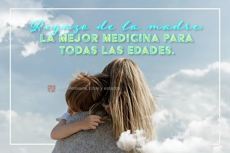 la mejor medicina para todas las edades. regazo de la madre: