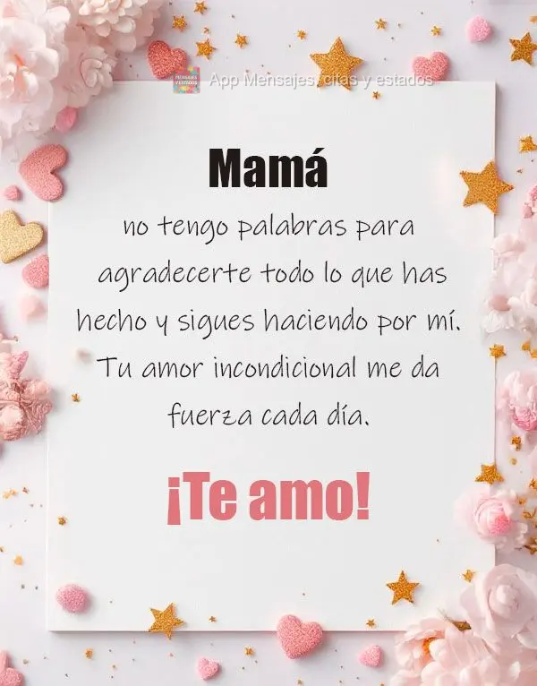 Mamá, no tengo palabras para agradecerte todo lo que has hecho y sigues haciendo por mí. Tu amor incondicional me da fuerza cada día. ¡Te amo!
