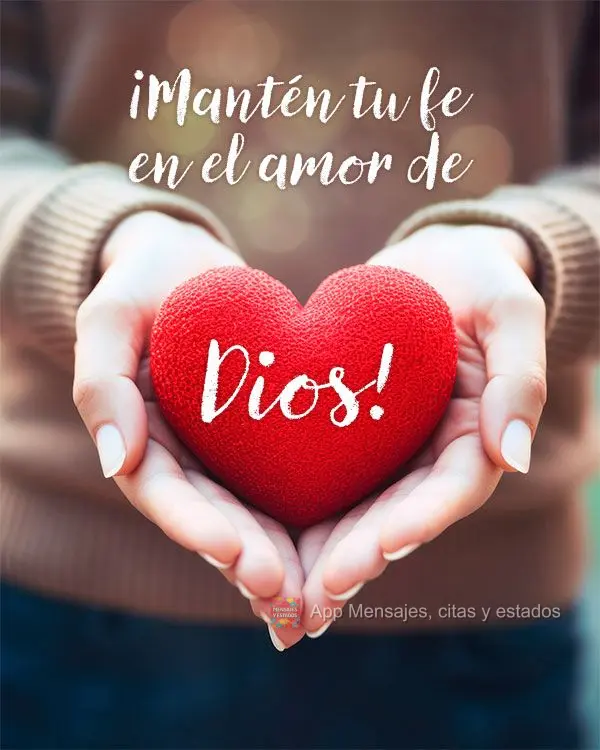 ¡Mantén tu fe en el amor de Dios!