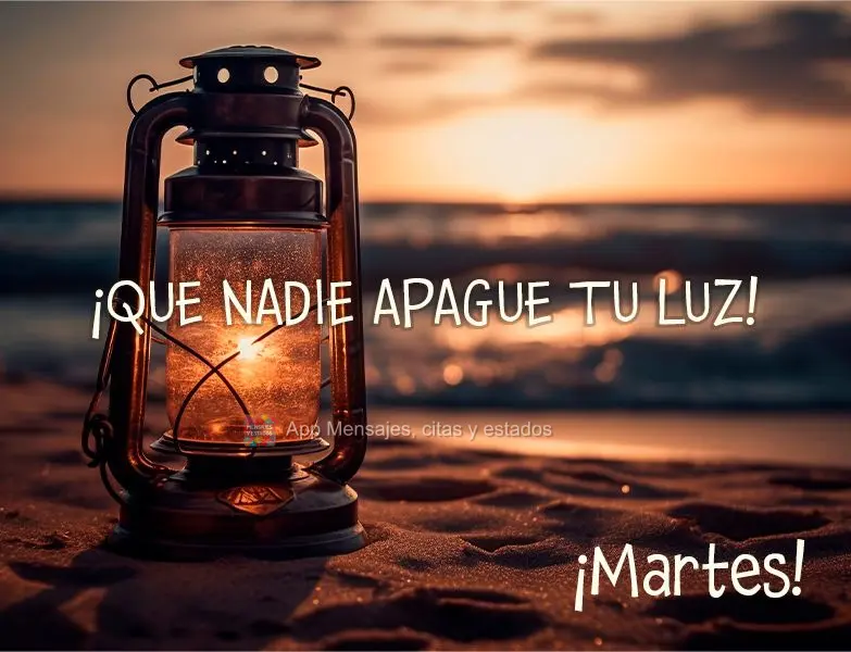 ¡Que nadie apague tu luz! ¡Martes!
