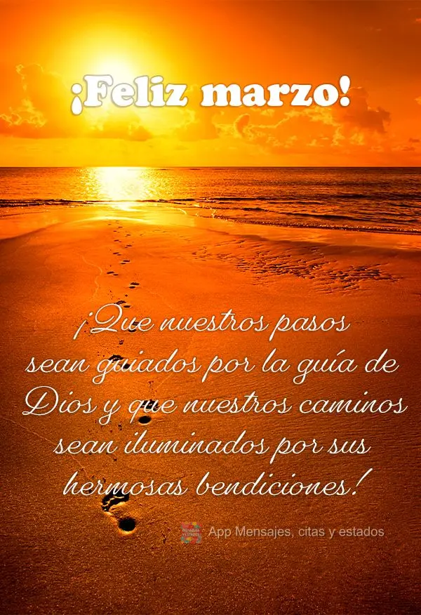 ¡Que nuestros pasos sean guiados por la guía de Dios y que nuestros caminos sean iluminados por sus hermosas bendiciones! ¡Feliz marzo!