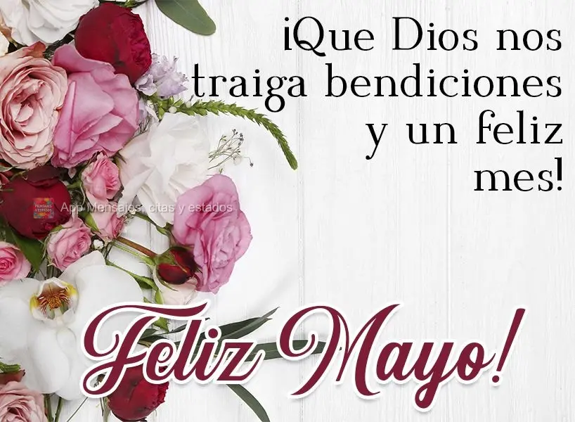 ¡Que Dios nos traiga bendiciones y un feliz mes! ¡Feliz mayo!