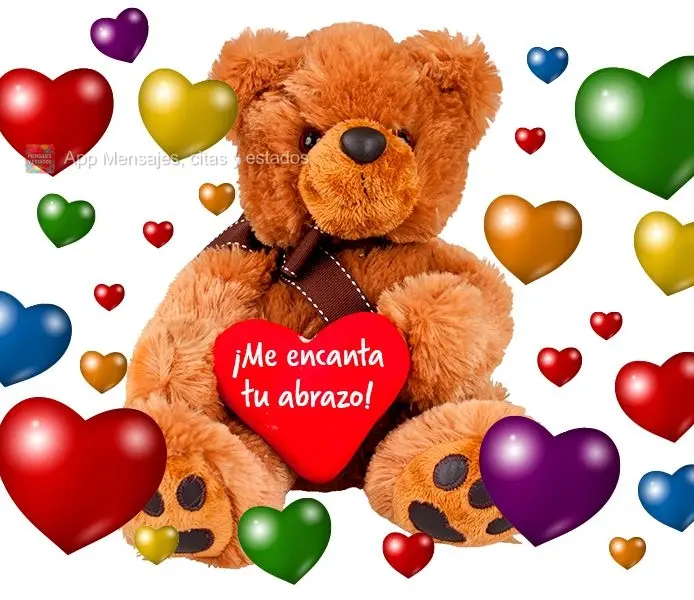 ¡Me encanta tu abrazo!