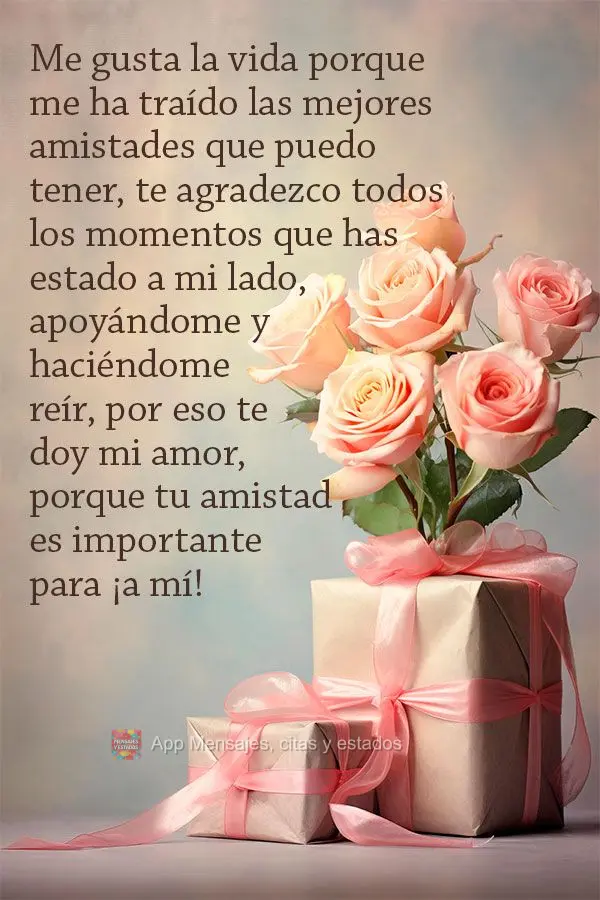 Me gusta la vida porque me ha traído las mejores amistades que puedo tener, te agradezco todos los momentos que has estado a mi lado, apoyándome y haci...