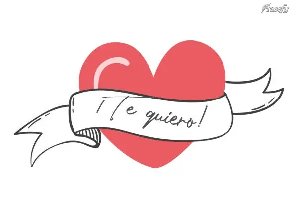 ¡Te quiero!
