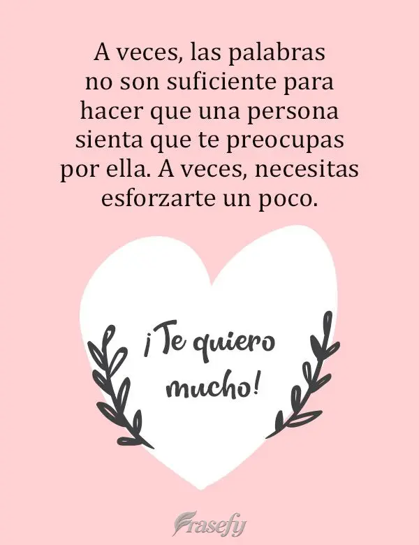 A veces, las palabras no son suficiente para hacer que una persona sienta que te preocupas por ella. A veces, necesitas esforzarte un poco. ¡Te quiero m...
