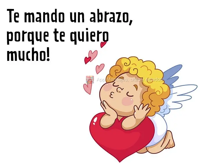 Te mando un abrazo, porque te quiero mucho!