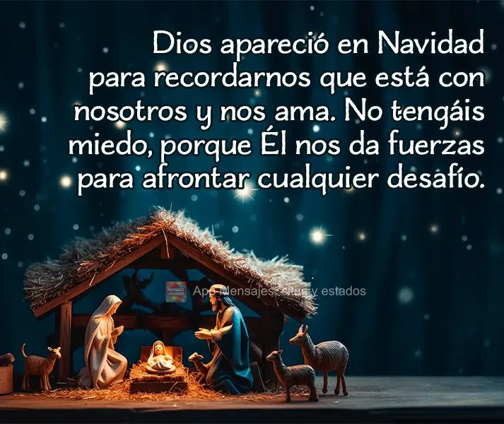 Dios apareció en Navidad para recordarnos que está con nosotros y nos ama. No tengáis miedo, porque Él nos da fuerzas para afrontar cualquier desafí...