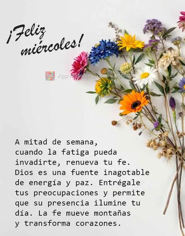 A mitad de semana, cuando la fatiga pueda invadirte, renueva tu fe. Dios es una fuente inagotable de energía y paz. Entrégale tus preocupaciones y perm...