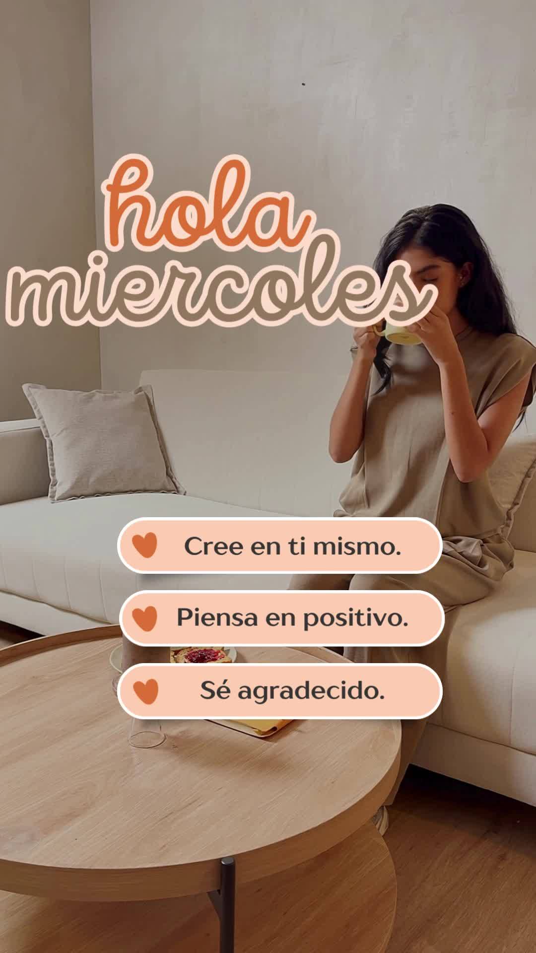 Cree en ti mismo.
Piensa en positivo.
Sé agradecido. hola miercoles