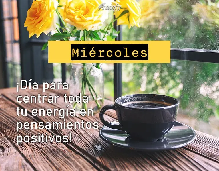 ¡Día para centrar toda tu energía en pensamientos positivos! Miércoles