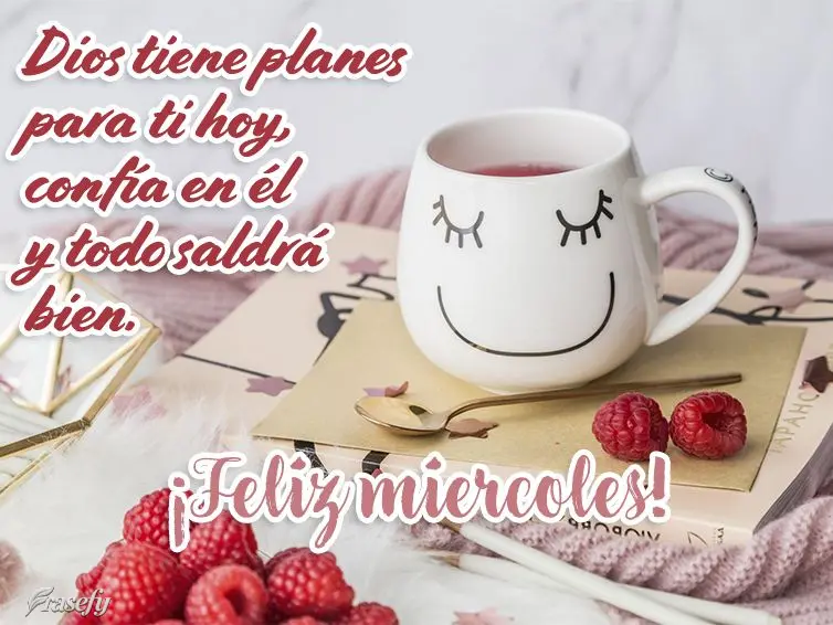Dios tiene planes para ti hoy, confía en él y todo saldrá bien. ¡Feliz miercoles!