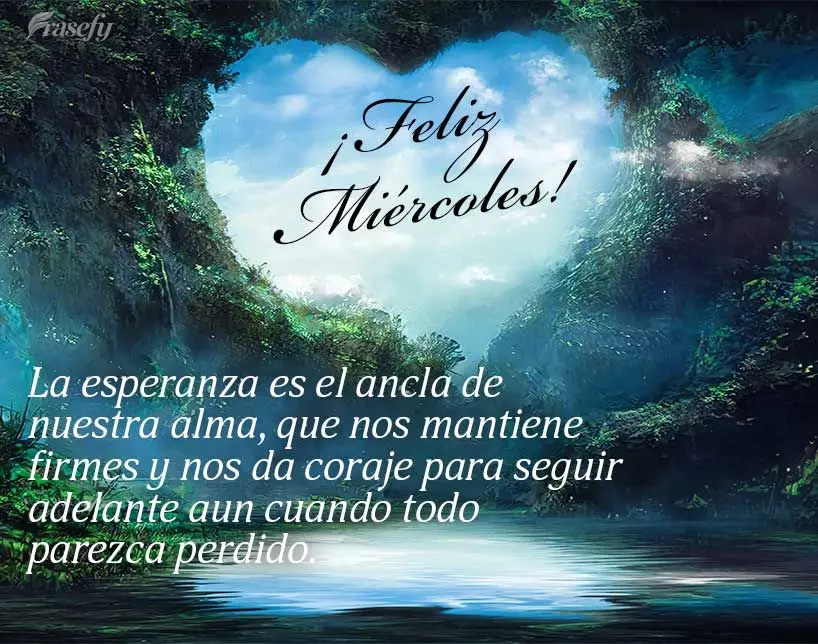 La esperanza es el ancla de nuestra alma, que nos mantiene firmes y nos da coraje para seguir adelante aun cuando todo parezca perdido. ¡Feliz miércole...